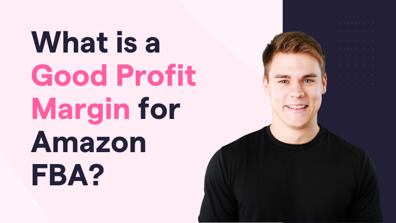 What is a Good Profit Margin for Amazon FBA